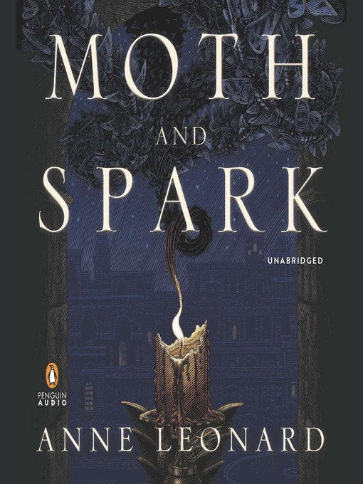 Title details for Moth and Spark by Anne Leonard - Available
